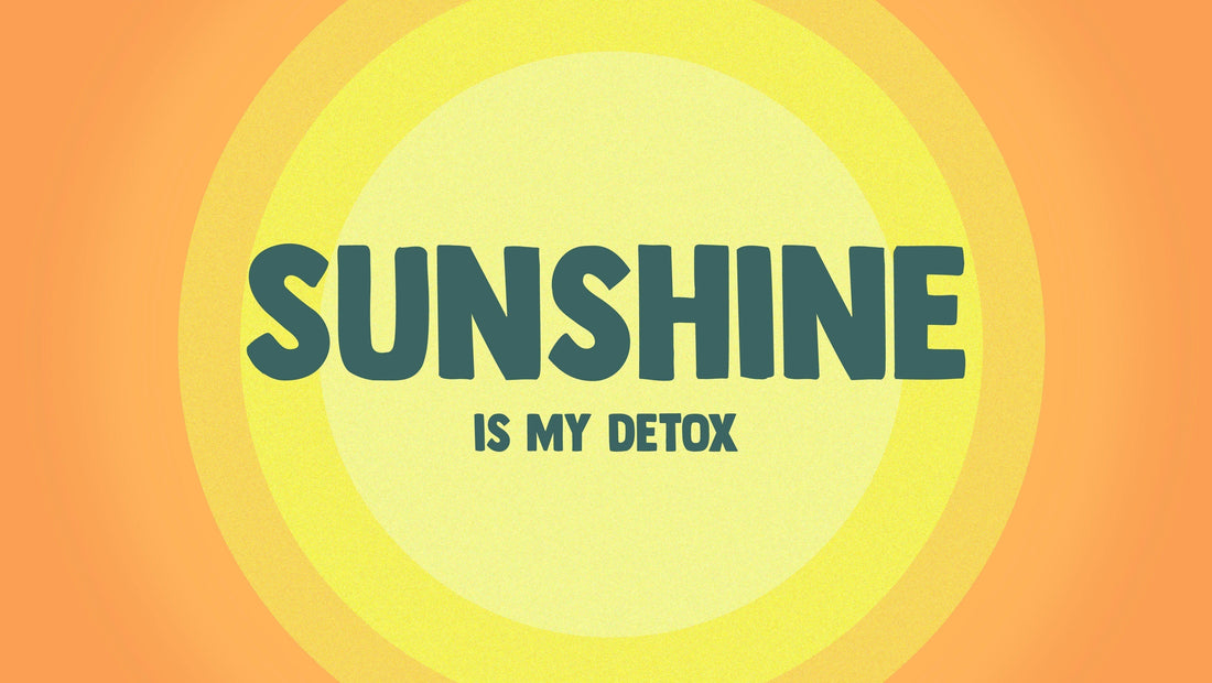 Sunshine Is My Detox
