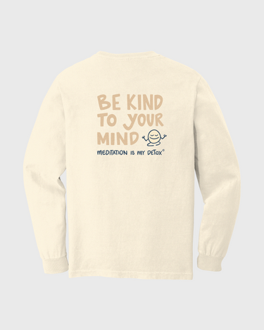 Beige long sleeve tshirt with 'Be kind to your mind' text on a light gray background