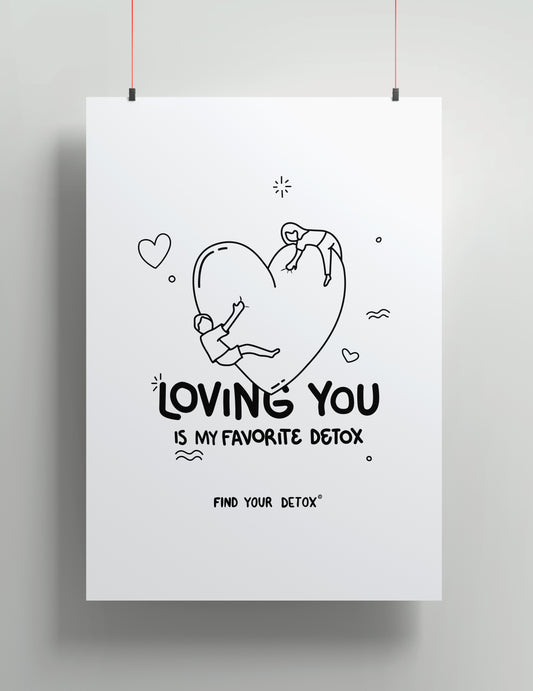 Loving You Is My Favorite Detox – 16" x 20" Poster