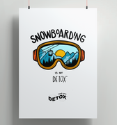 A poster with the text 'Snowboarding Is My Detox' featuring an illustration of snowboard goggles and a mountain range.
